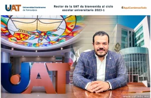 Rector de la UAT da bienvenida al ciclo escolar universitario 2023-1